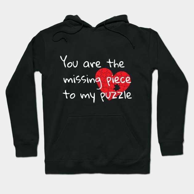 You are the missing piece to my puzzle Hoodie by Soudeta